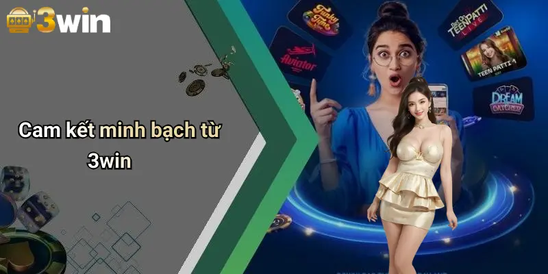 Cam kết minh bạch từ 3win