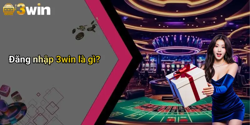 Đăng nhập 3win là gì?