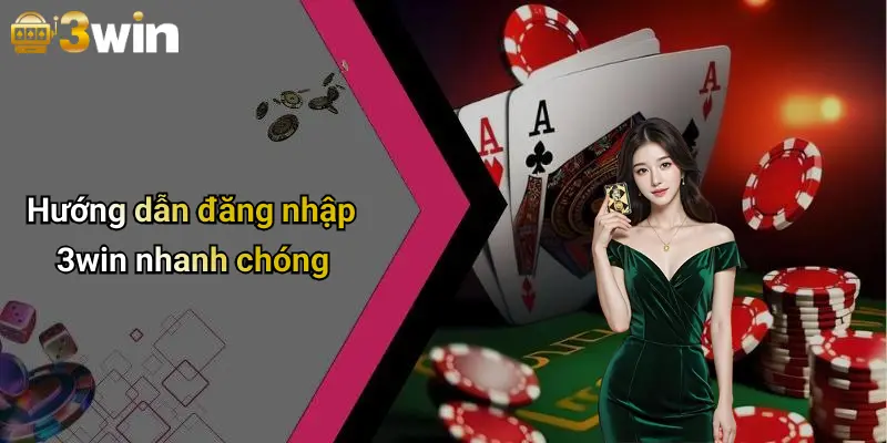 Hướng dẫn đăng nhập 3win nhanh chóng