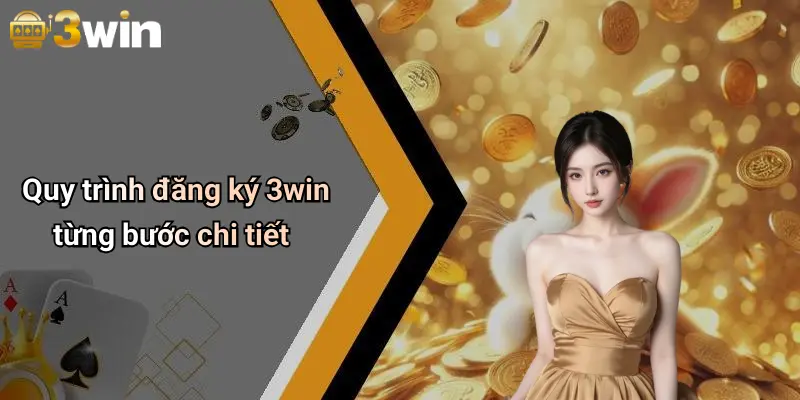 Quy trình đăng ký 3win từng bước chi tiết