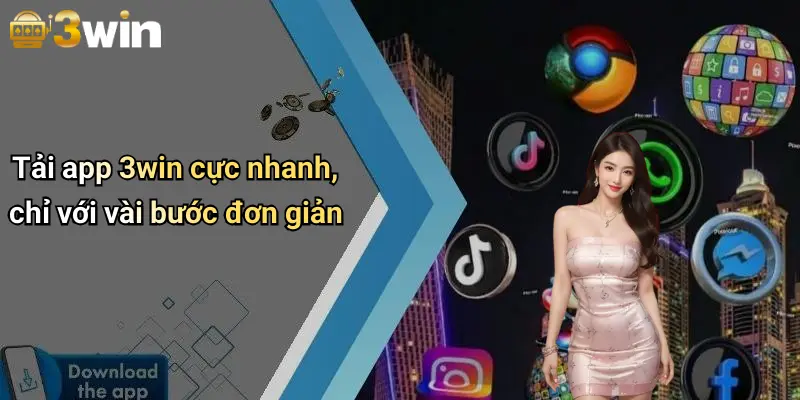 Tải app 3win cực nhanh, chỉ với vài bước đơn giản